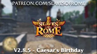 Slaves of Rome - Caesar's Birthday (V2.8.5) Now Available!