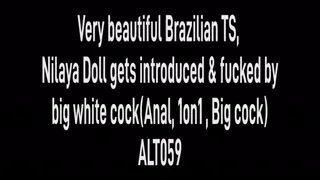 Very beautiful Brazilian TS, Nilaya Doll gets introduced & fucked by big white cock(Anal, 1on1 - TS/M, dirty talk, Big cock) ALT059