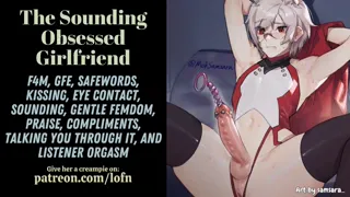 [F4M] The Sounding Obsessed Girlfriend - [GENTLE FDOM] [SOUNDING] [PRAISE] [COMPLIMENTS] [LISTENER ORGASM] [MSUB]