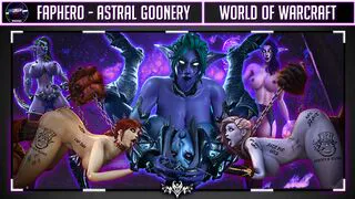 FAPHERO - ASTRAL GOONERY | WoW HMV by WickedR34