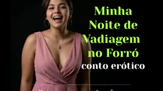 Minha Noite de Vadiagem no Forró - conto erótico, aúdio erótico com voz sensual - história com sexo anal - por climax contos eroticos