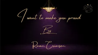 I Want To Make You Feel Proud