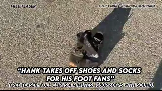 “Hank Takes Off Shoes And Socks For His Foot Fans”